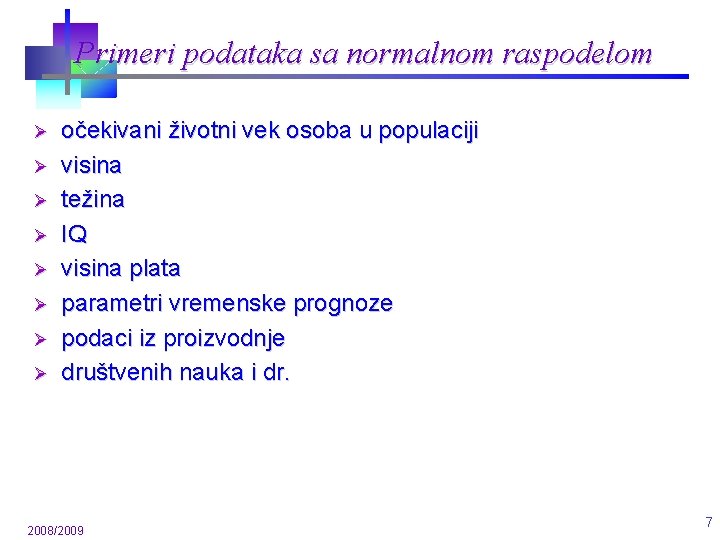 Primeri podataka sa normalnom raspodelom Ø Ø Ø Ø očekivani životni vek osoba u Primeri podataka sa normalnom raspodelom Ø Ø Ø Ø očekivani životni vek osoba u
