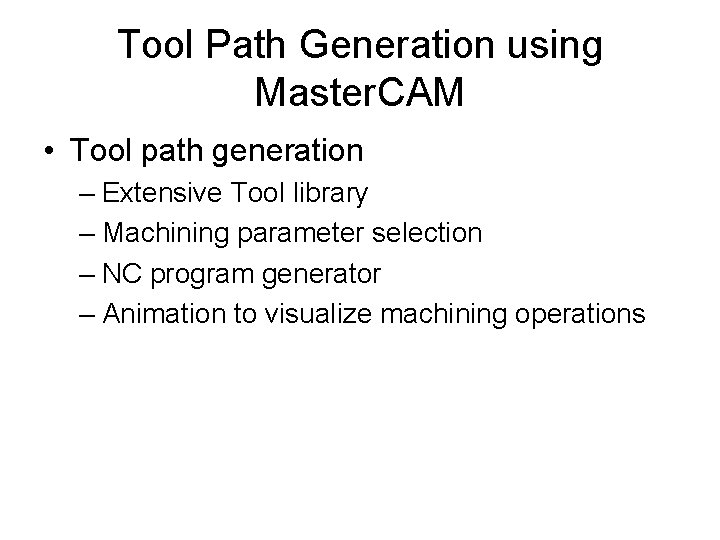 Tool Path Generation using Master. CAM • Tool path generation – Extensive Tool library