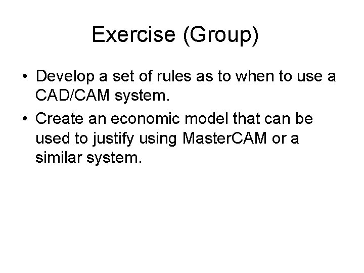 Exercise (Group) • Develop a set of rules as to when to use a