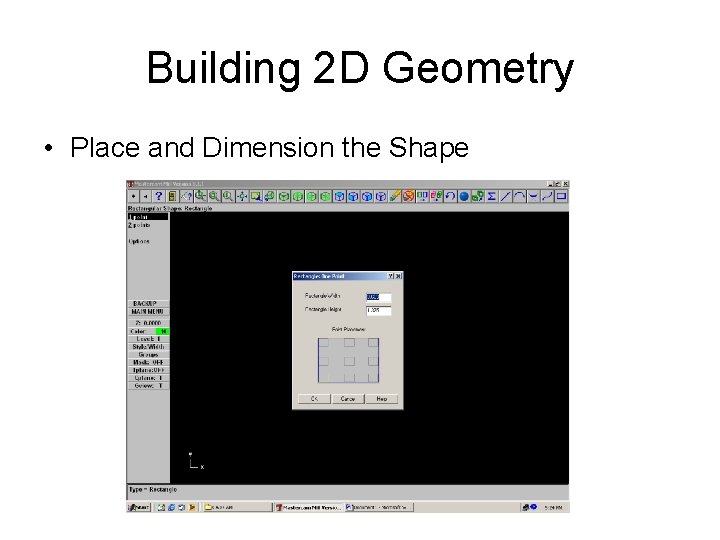 Building 2 D Geometry • Place and Dimension the Shape 