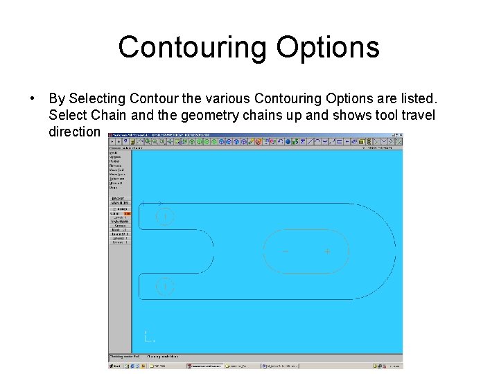 Contouring Options • By Selecting Contour the various Contouring Options are listed. Select Chain