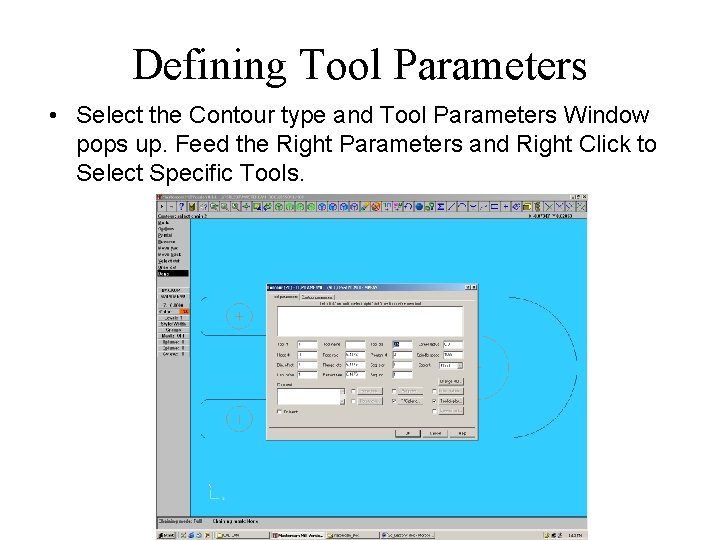 Defining Tool Parameters • Select the Contour type and Tool Parameters Window pops up.