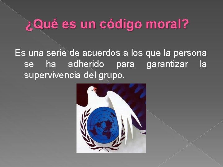 ¿Qué es un código moral? Es una serie de acuerdos a los que la