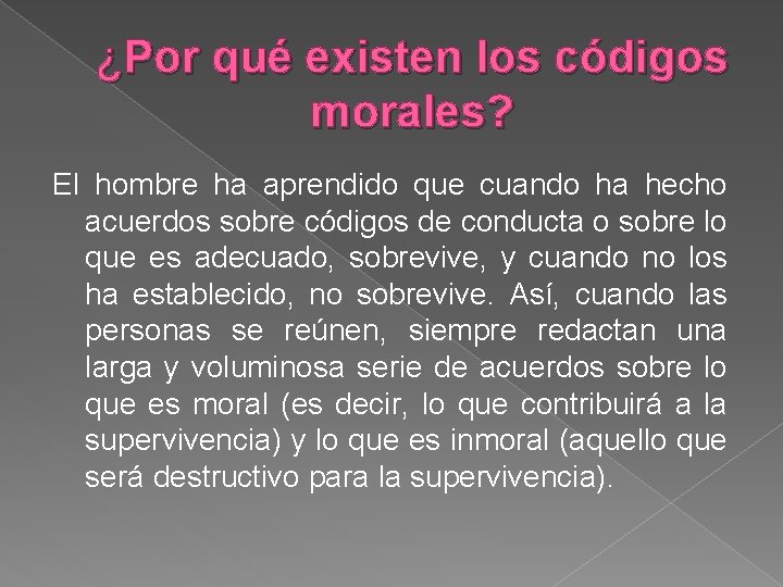 ¿Por qué existen los códigos morales? El hombre ha aprendido que cuando ha hecho