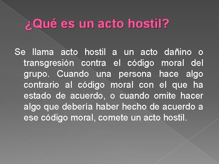 ¿Qué es un acto hostil? Se llama acto hostil a un acto dañino o