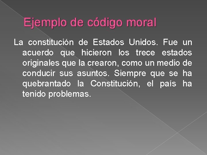 Ejemplo de código moral La constitución de Estados Unidos. Fue un acuerdo que hicieron