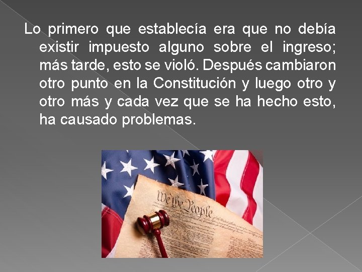 Lo primero que establecía era que no debía existir impuesto alguno sobre el ingreso;