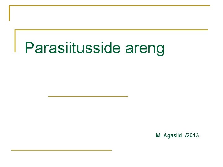 Parasiitusside areng M. Agasild /2013 