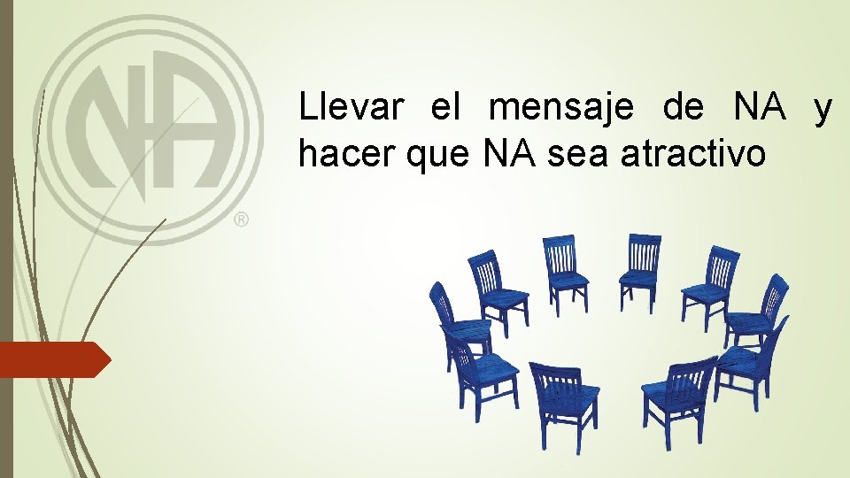 Llevar el mensaje de NA y hacer que NA sea atractivo 