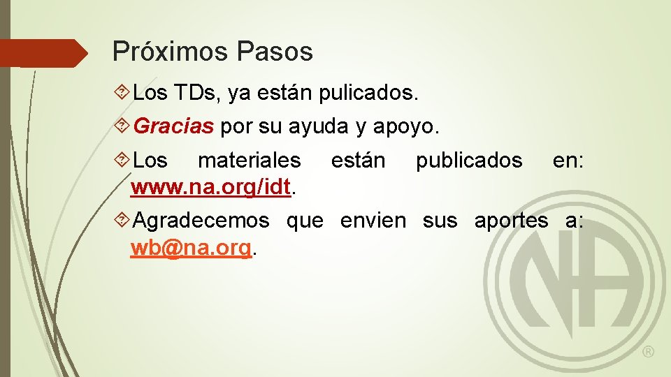 Próximos Pasos Los TDs, ya están pulicados. Gracias por su ayuda y apoyo. Los
