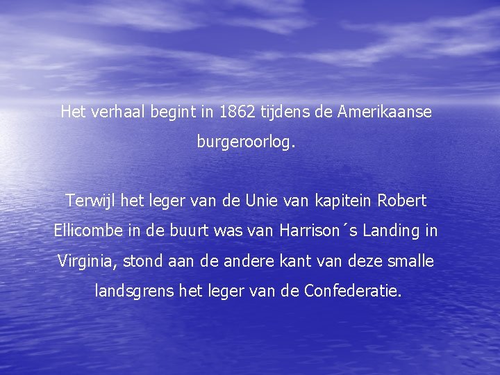 Het verhaal begint in 1862 tijdens de Amerikaanse burgeroorlog. Terwijl het leger van de