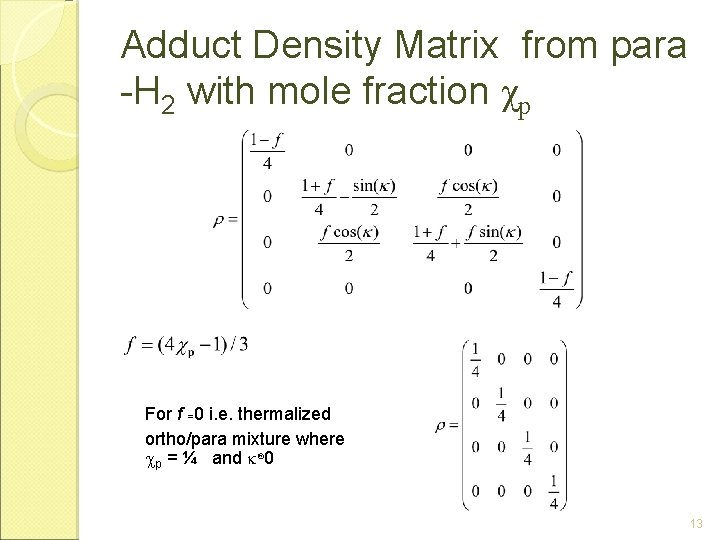 Adduct Density Matrix from para -H 2 with mole fraction χp For f =0