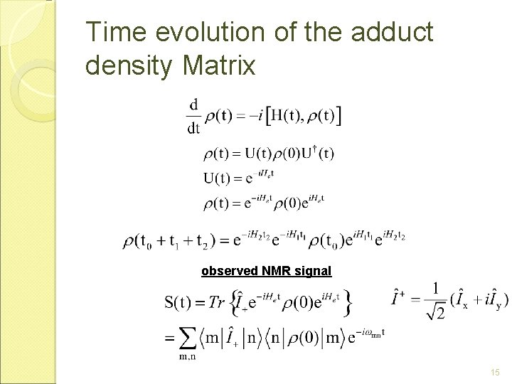 Time evolution of the adduct density Matrix observed NMR signal 15 