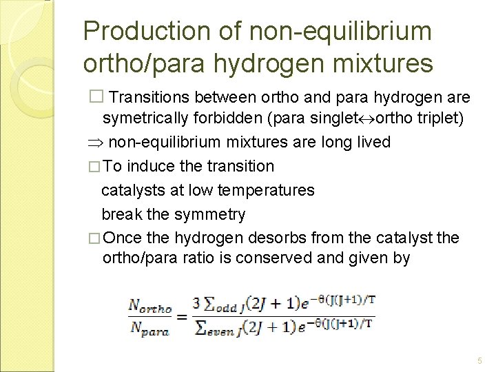 Production of non-equilibrium ortho/para hydrogen mixtures � Transitions between ortho and para hydrogen are