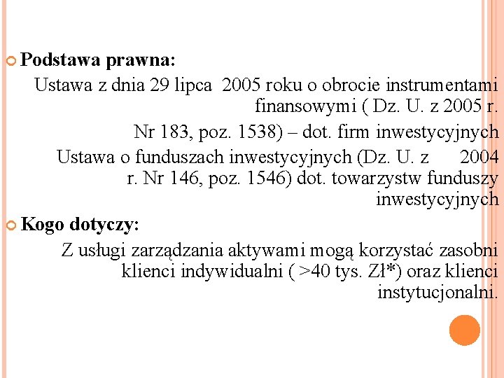  Podstawa prawna: Ustawa z dnia 29 lipca 2005 roku o obrocie instrumentami finansowymi