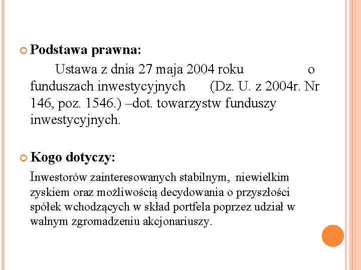  Podstawa prawna: Ustawa z dnia 27 maja 2004 roku o funduszach inwestycyjnych (Dz.