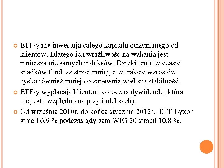 ETF-y nie inwestują całego kapitału otrzymanego od klientów. Dlatego ich wrażliwość na wahania jest