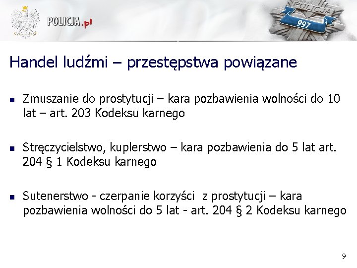 Handel ludźmi – przestępstwa powiązane n n n Zmuszanie do prostytucji – kara pozbawienia