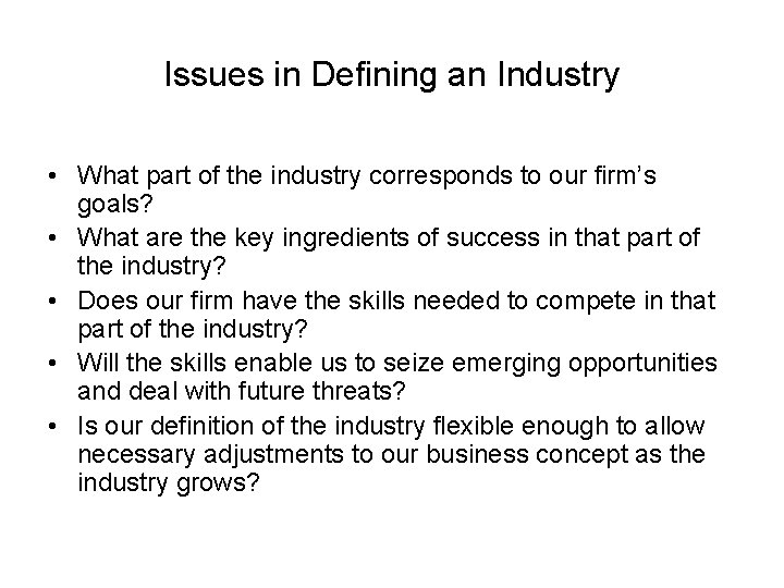 Issues in Defining an Industry • What part of the industry corresponds to our