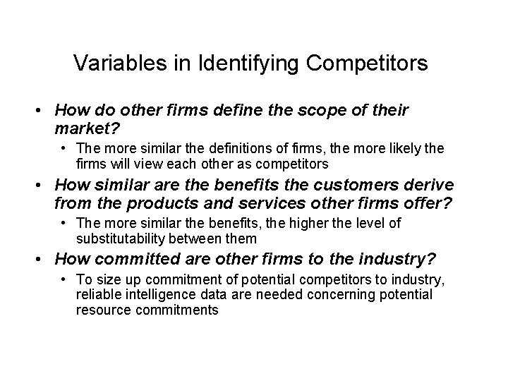 Variables in Identifying Competitors • How do other firms define the scope of their