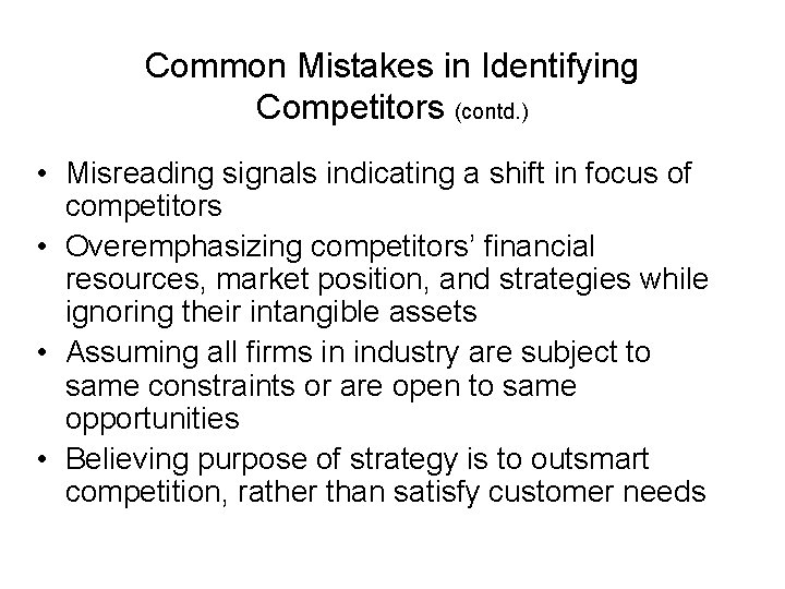 Common Mistakes in Identifying Competitors (contd. ) • Misreading signals indicating a shift in