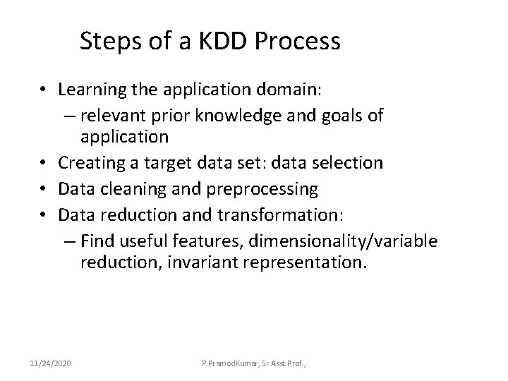 Steps of a KDD Process • Learning the application domain: – relevant prior knowledge