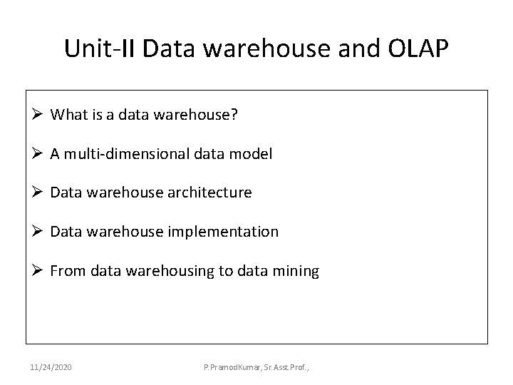 Unit-II Data warehouse and OLAP Ø What is a data warehouse? Ø A multi-dimensional