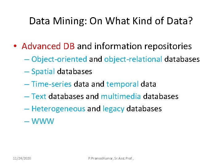 Data Mining: On What Kind of Data? • Advanced DB and information repositories –