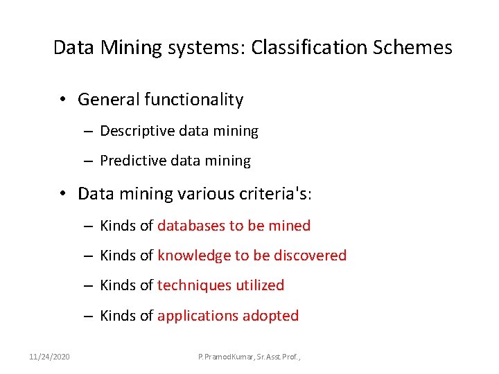 Data Mining systems: Classification Schemes • General functionality – Descriptive data mining – Predictive