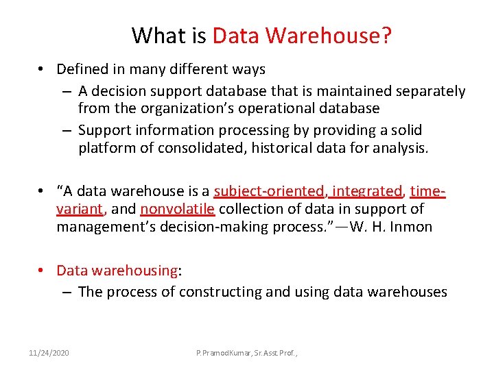 What is Data Warehouse? • Defined in many different ways – A decision support