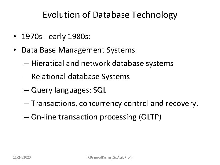 Evolution of Database Technology • 1970 s - early 1980 s: • Data Base