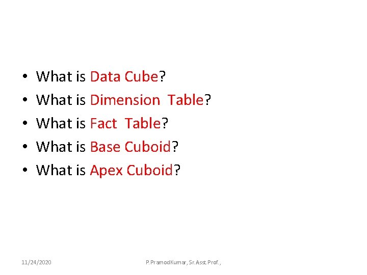  • • • What is Data Cube? What is Dimension Table? What is