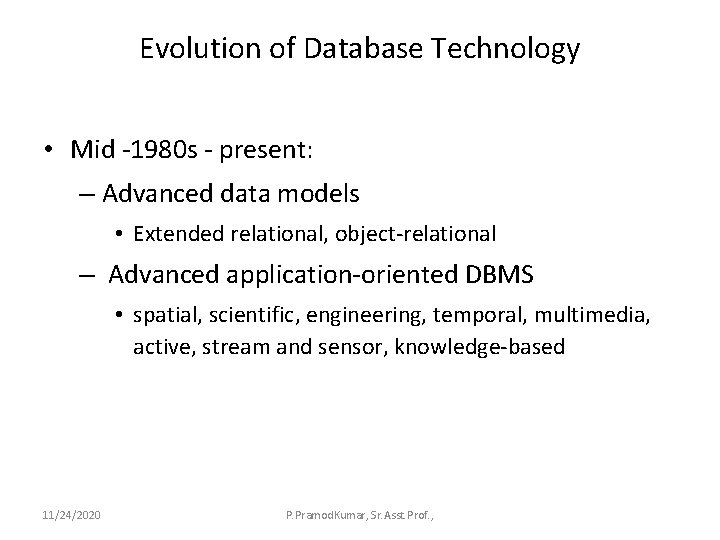 Evolution of Database Technology • Mid -1980 s - present: – Advanced data models