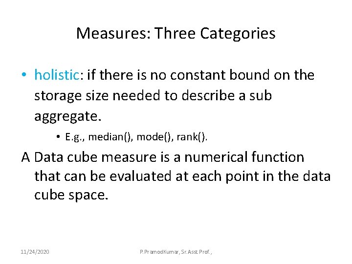 Measures: Three Categories • holistic: if there is no constant bound on the storage