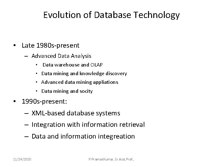 Evolution of Database Technology • Late 1980 s-present – Advanced Data Analysis • Data