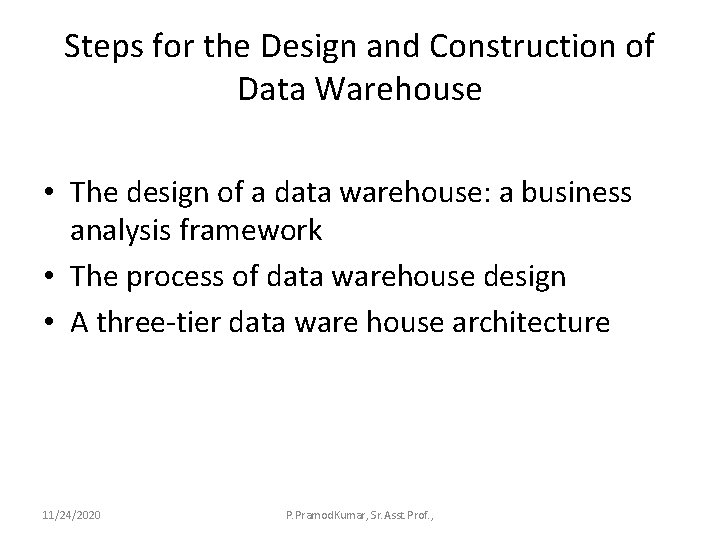 Steps for the Design and Construction of Data Warehouse • The design of a