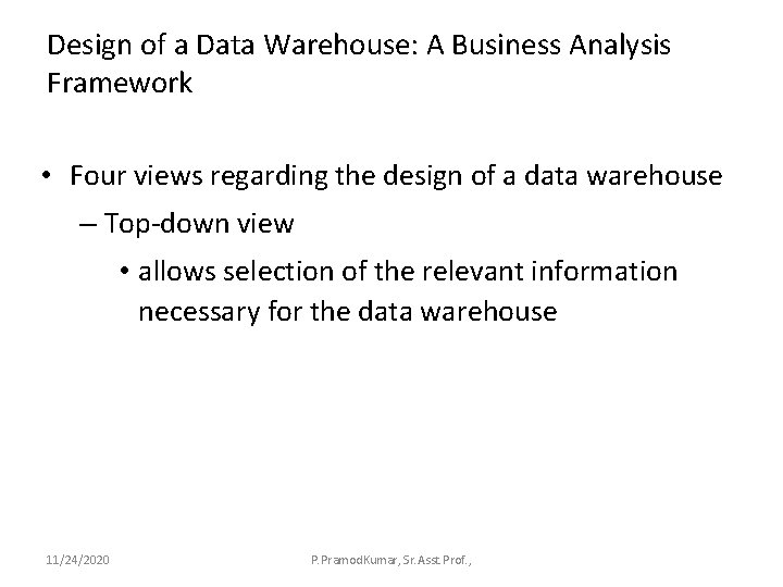 Design of a Data Warehouse: A Business Analysis Framework • Four views regarding the