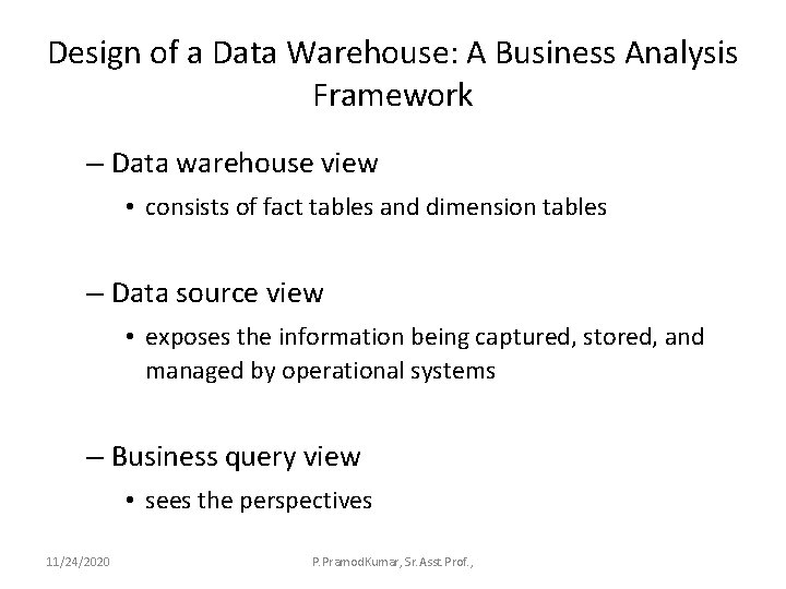 Design of a Data Warehouse: A Business Analysis Framework – Data warehouse view •