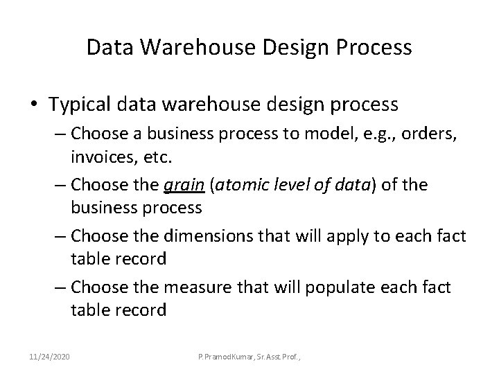 Data Warehouse Design Process • Typical data warehouse design process – Choose a business