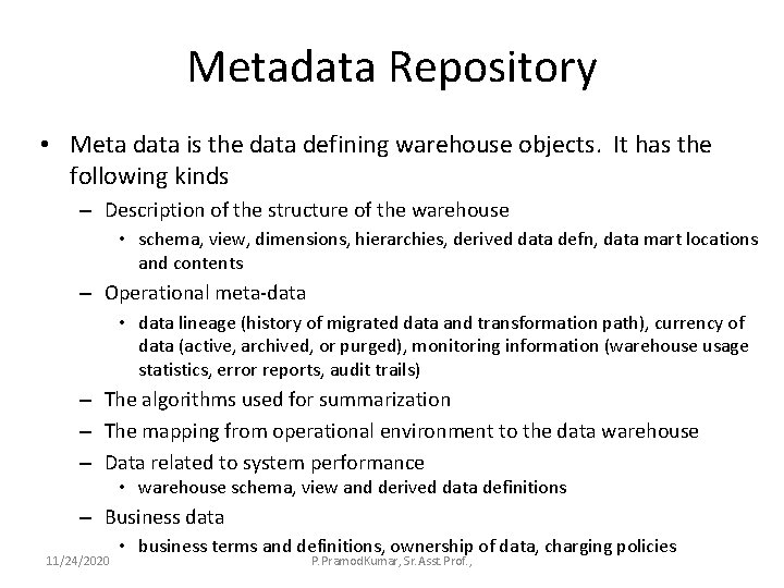Metadata Repository • Meta data is the data defining warehouse objects. It has the