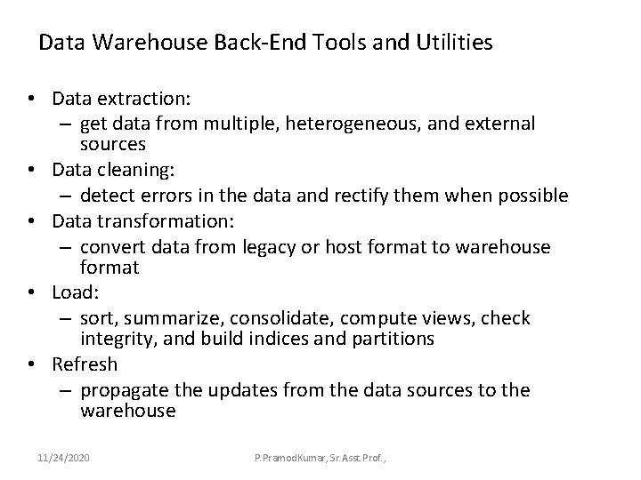 Data Warehouse Back-End Tools and Utilities • Data extraction: – get data from multiple,