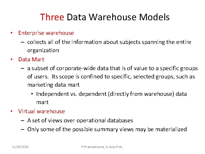 Three Data Warehouse Models • Enterprise warehouse – collects all of the information about