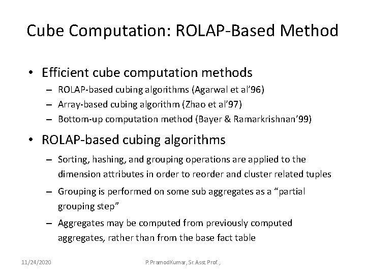 Cube Computation: ROLAP-Based Method • Efficient cube computation methods – ROLAP-based cubing algorithms (Agarwal