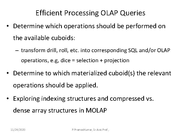Efficient Processing OLAP Queries • Determine which operations should be performed on the available
