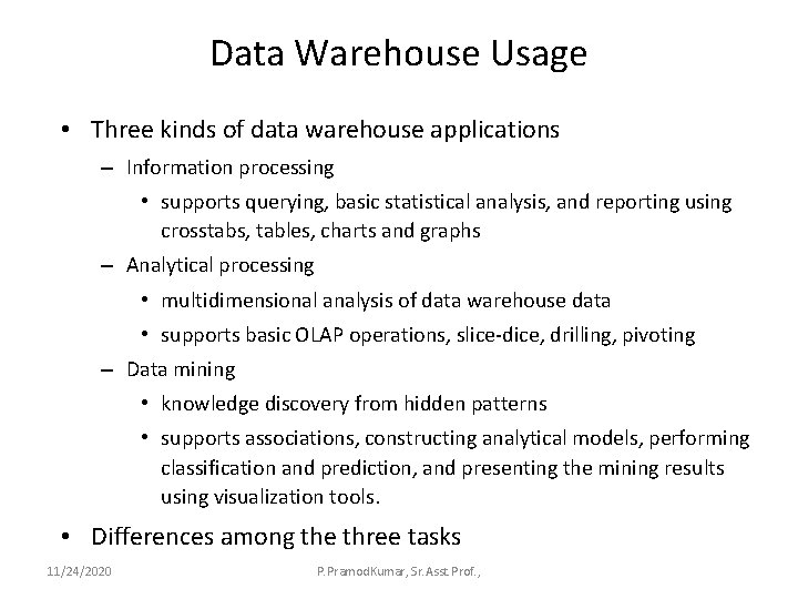 Data Warehouse Usage • Three kinds of data warehouse applications – Information processing •