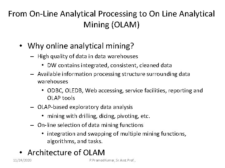 From On-Line Analytical Processing to On Line Analytical Mining (OLAM) • Why online analytical
