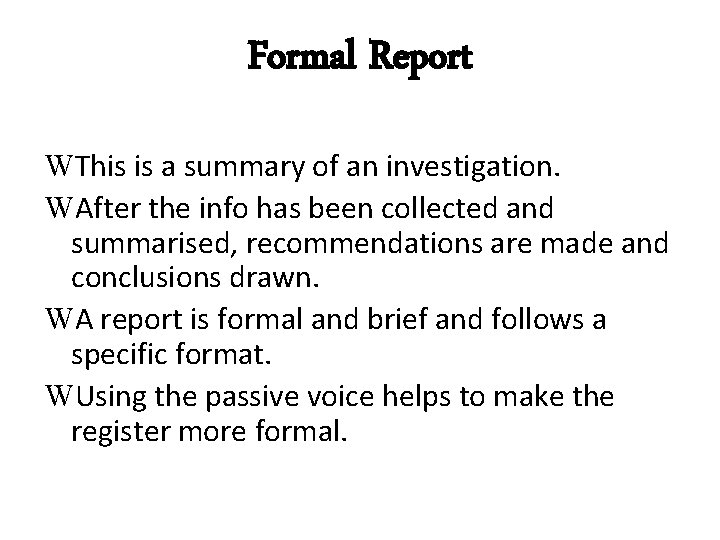 Formal Report WThis is a summary of an investigation. WAfter the info has been