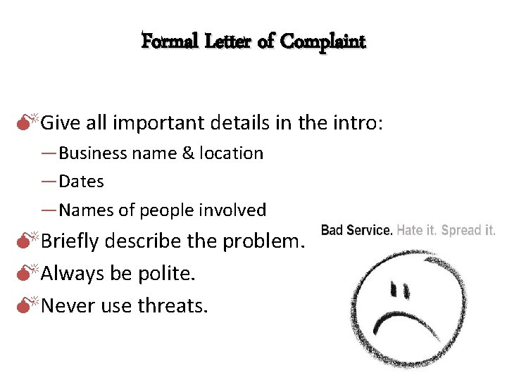 Formal Letter of Complaint Give all important details in the intro: ―Business name &