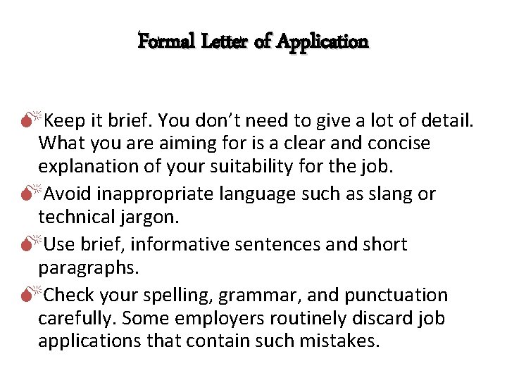 Formal Letter of Application Keep it brief. You don’t need to give a lot