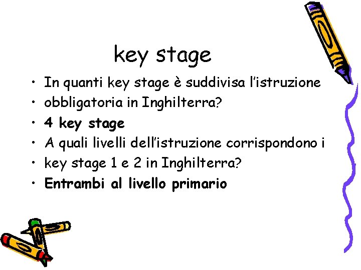 key stage • • • In quanti key stage è suddivisa l’istruzione obbligatoria in